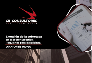 Exención de la sobretasa en el sector Eléctrico. Requisitos para la solicitud. DIAN-Oficio 012756