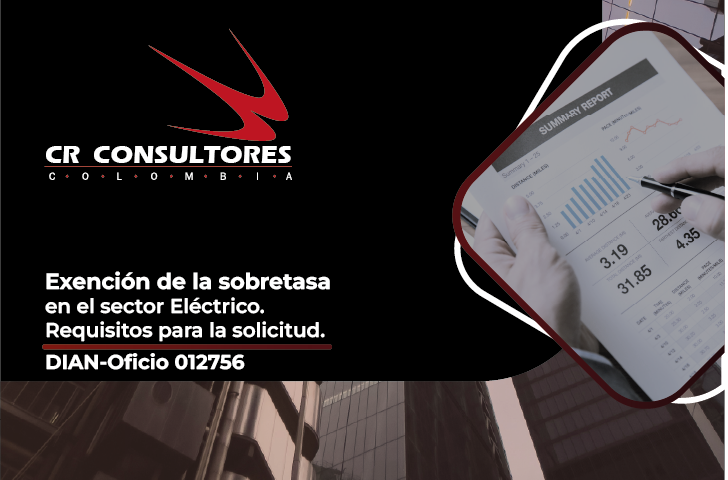 Exención de la sobretasa en el sector Eléctrico. Requisitos para la solicitud. DIAN-Oficio 012756