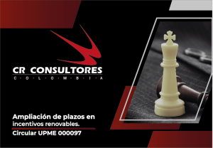 Circular UPME 000097: Ampliación de plazos en incentivos renovables.