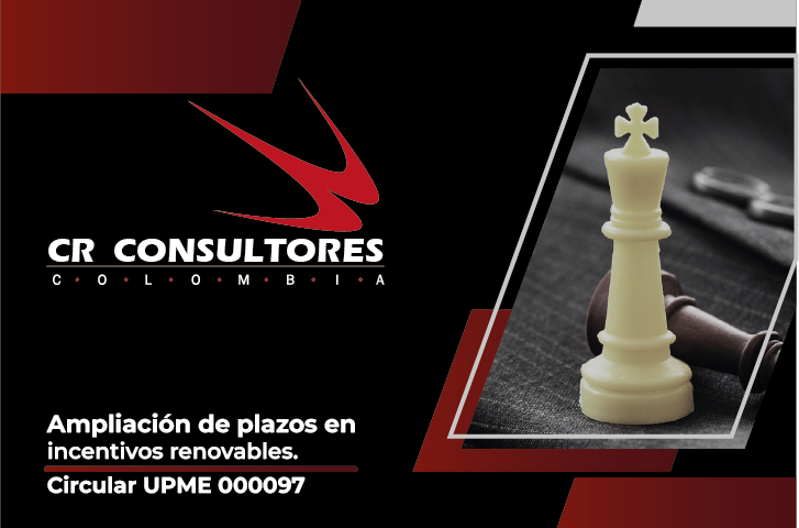 Circular UPME 000097: Ampliación de plazos en incentivos renovables.
