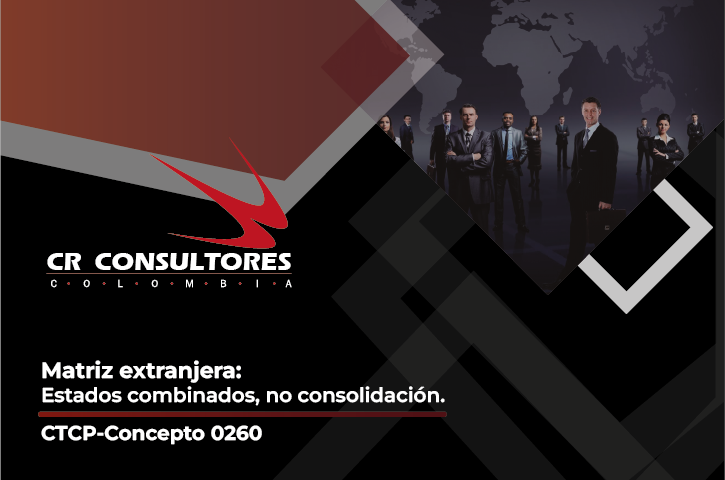 Matriz extranjera: Estados combinados, no consolidación. CTCP-Concepto 0260
