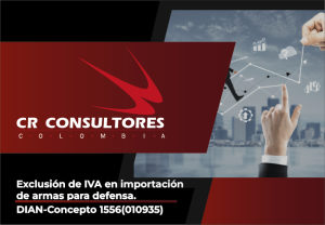 Exclusión de IVA en importación de armas para defensa. DIAN-Concepto 1556(010935)