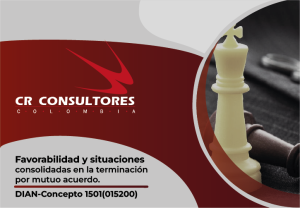 Favorabilidad y situaciones consolidadas en la terminación por mutuo acuerdo. DIAN-Concepto 1501(015200)