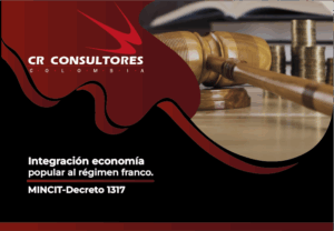 Integración economía popular al régimen franco. MINCIT-Decreto 1317