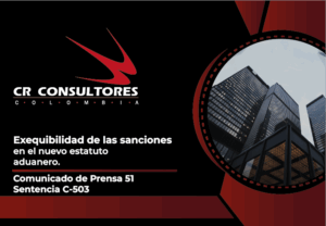 Exequibilidad de las sanciones en el nuevo estatuto aduanero. Comunicado de Prensa 51-Sentencia C-503