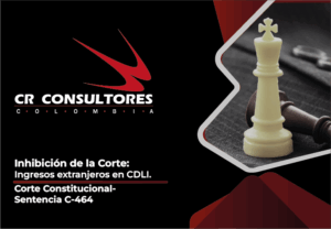 Inhibición de la Corte: Ingresos extranjeros en CDLI. Corte Constitucional-Sentencia C-464