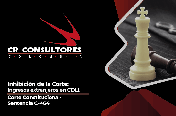Inhibición de la Corte: Ingresos extranjeros en CDLI. Corte Constitucional-Sentencia C-464
