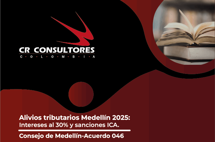 Alivios tributarios Medellín 2025: Intereses al 30% y sanciones ICA. Consejo de Medellín-Acuerdo 046