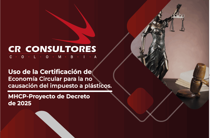 Uso de la Certificación de Economía Circular para la no causación del impuesto a plásticos. MHCP-Proyecto de Decreto de 2025