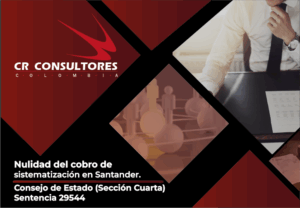 Nulidad del cobro de sistematización en Santander. Consejo de Estado (Sección Cuarta)-Sentencia 29544