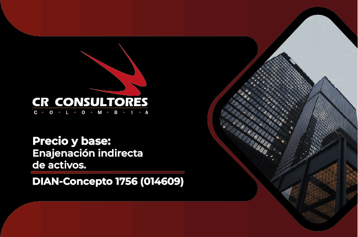 Precio y base: Enajenación indirecta de activos. DIAN-Concepto 1756 (014609)