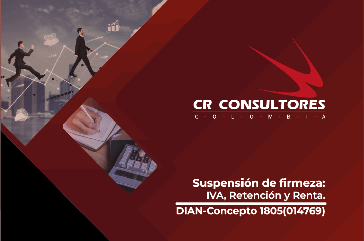 Suspensión de firmeza: IVA, Retención y Renta. DIAN-Concepto 1805(014769)