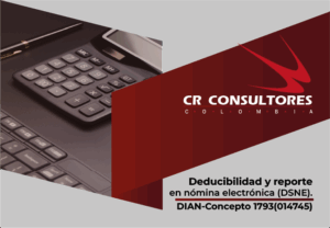 Deducibilidad y reporte en nómina electrónica (DSNE). DIAN-Concepto 1793(014745)