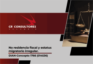 No residencia fiscal y estatus migratorio irregular. DIAN-Concepto 1766 (014536)