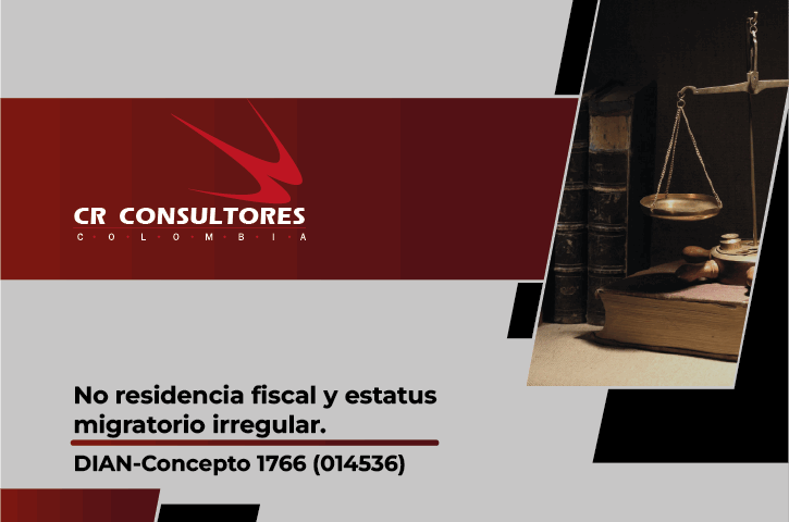 No residencia fiscal y estatus migratorio irregular. DIAN-Concepto 1766 (014536)