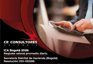 ICA Bogotá 2026: Reajuste valores promedio diario. Secretaría Distrital de Hacienda (Bogotá)-Resolución DDI-032266