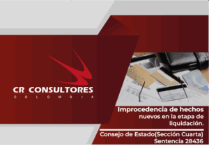 Improcedencia de hechos nuevos en la etapa de liquidación. Consejo de Estado(Sección Cuarta)-Sentencia 28436