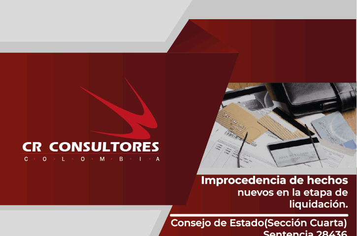Improcedencia de hechos nuevos en la etapa de liquidación. Consejo de Estado(Sección Cuarta)-Sentencia 28436