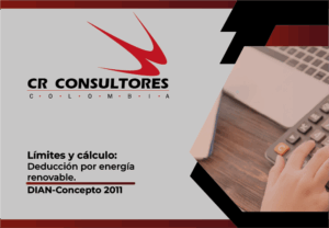 Límites y cálculo: Deducción por energía renovable. DIAN-Concepto 2011