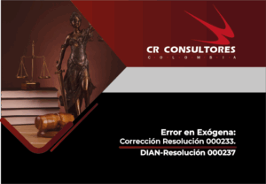 Error en Exógena: Corrección Resolución 000233. DIAN-Resolución 000237