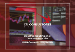 Cloud Computing en el CDI Colombia-Chile. DIAN-Concepto 1761(014532)