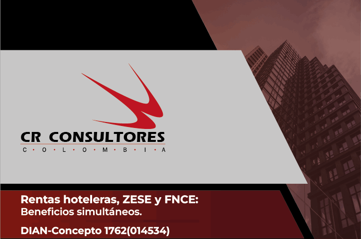 Rentas hoteleras, ZESE y FNCE: Beneficios simultáneos. DIAN-Concepto 1762(014534)