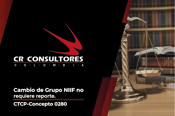 Cambio de Grupo NIIF no requiere reporte. CTCP-Concepto 0280