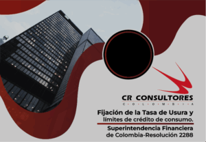 Fijación de la Tasa de Usura y límites de crédito de consumo. Superintendencia Financiera de Colombia-Resolución 2288