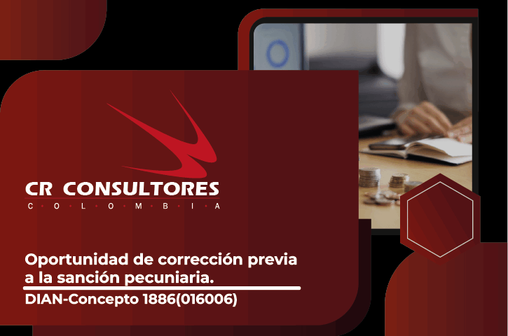 Oportunidad de corrección previa a la sanción pecuniaria. DIAN-Concepto 1886(016006)
