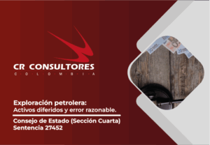 Exploración petrolera: Activos diferidos y error razonable. Consejo de Estado (Sección Cuarta)-Sentencia 27452