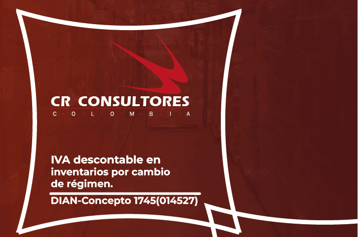 IVA descontable en inventarios por cambio de régimen. DIAN-Concepto 1745(014527)
