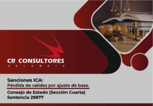 Sanciones ICA: Pérdida de validez por ajuste de base. Consejo de Estado (Sección Cuarta)-Sentencia 29877