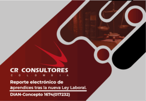 Reporte electrónico de aprendices tras la nueva Ley Laboral. DIAN-Concepto 1674(017232)