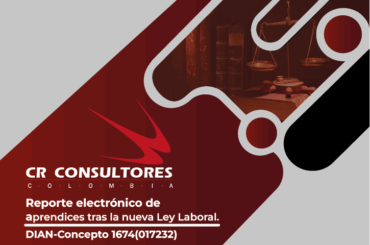 Reporte electrónico de aprendices tras la nueva Ley Laboral. DIAN-Concepto 1674(017232)