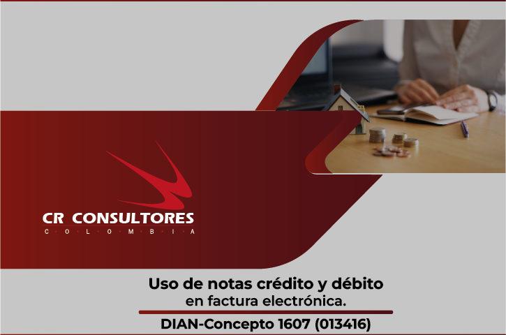 Uso de notas crédito y débito en factura electrónica. DIAN-Concepto 1607 (013416)