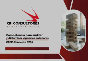 Competencia para auditar y dictaminar vigencias anteriores. CTCP-Concepto 0285