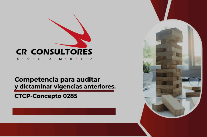 Competencia para auditar y dictaminar vigencias anteriores. CTCP-Concepto 0285