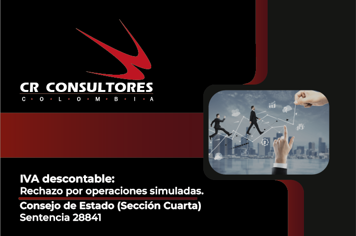 IVA descontable: Rechazo por operaciones simuladas. Consejo de Estado (Sección Cuarta)-Sentencia 28841