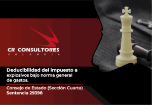 Deducibilidad del impuesto a explosivos bajo norma general de gastos. Consejo de Estado (Sección Cuarta)-Sentencia 29398