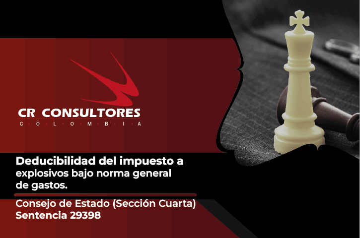 Deducibilidad del impuesto a explosivos bajo norma general de gastos. Consejo de Estado (Sección Cuarta)-Sentencia 29398