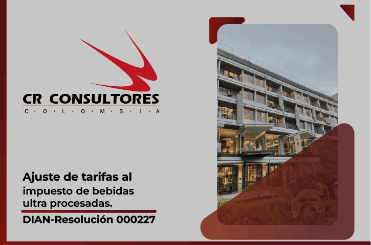 Ajuste de tarifas al impuesto de bebidas ultra procesadas. DIAN-Resolución 000227