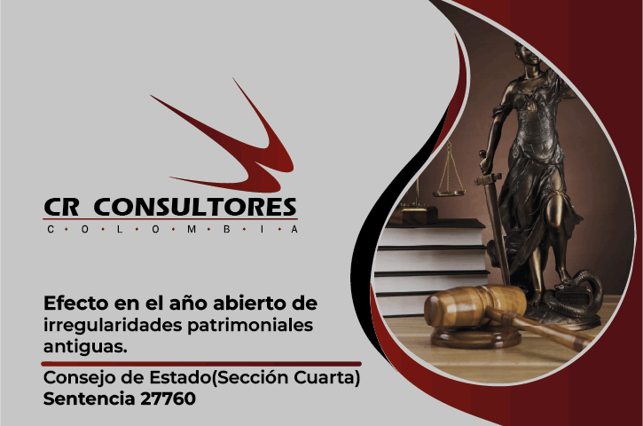 Efecto en el año abierto de irregularidades patrimoniales antiguas. Consejo de Estado(Sección Cuarta)-Sentencia 27760