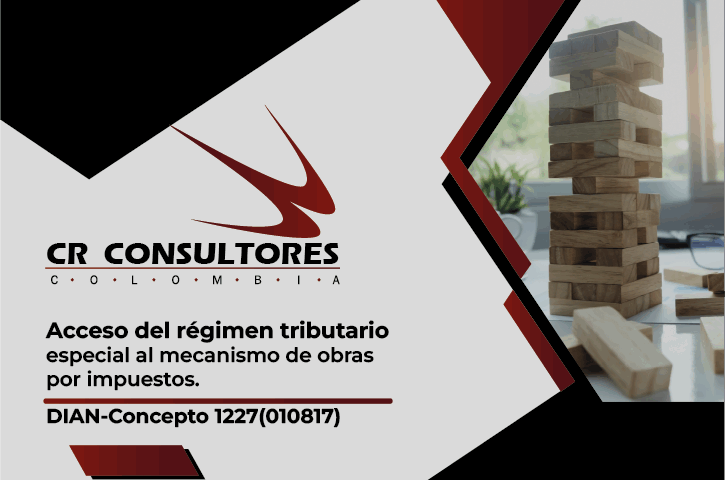 Acceso del régimen tributario especial al mecanismo de obras por impuestos. DIAN-Concepto 1227(010817)