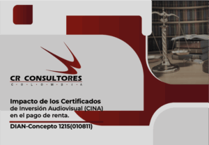 Impacto de los Certificados de Inversión Audiovisual (CINA) en el pago de renta. DIAN-Concepto 1215(010811)