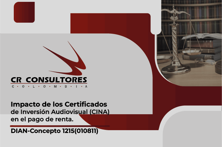 Impacto de los Certificados de Inversión Audiovisual (CINA) en el pago de renta. DIAN-Concepto 1215(010811)