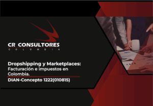 Dropshipping y Marketplaces: Facturación e impuestos en Colombia. DIAN-Concepto 1222(010815)