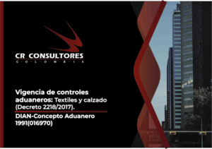 Vigencia de controles aduaneros: Textiles y calzado (Decreto 2218/2017). DIAN-Concepto Aduanero 1991(016970)
