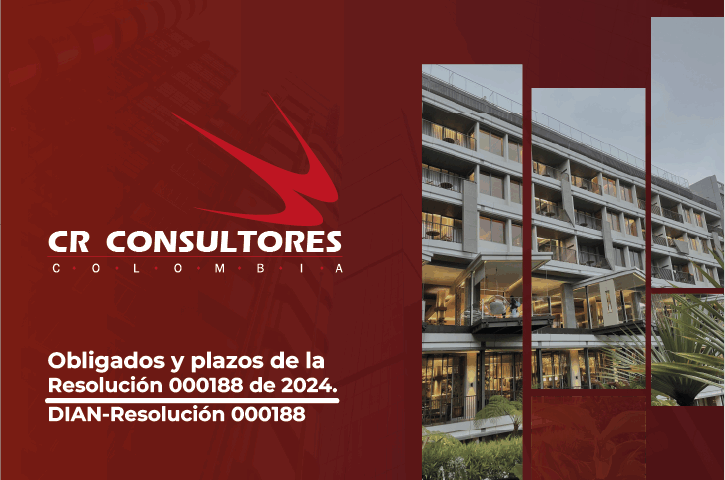 Obligados y plazos de la Resolución 000188 de 2024. DIAN-Resolución 000188