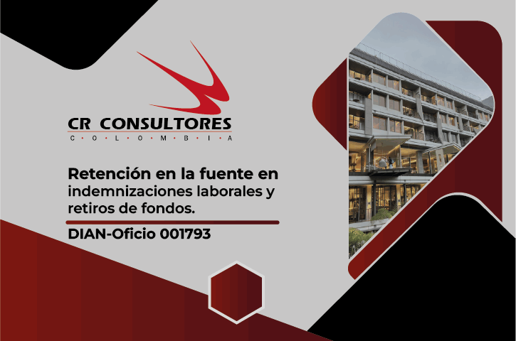 Retención en la fuente en indemnizaciones laborales y retiros de fondos. DIAN-Oficio 001793
