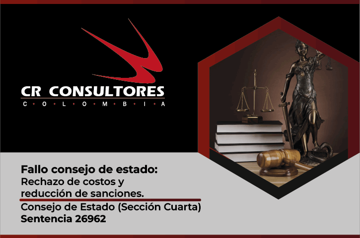 Fallo consejo de estado: Rechazo de costos y reducción de sanciones. Consejo de Estado(Sección Cuarta)Sentencia 26962